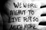 We were meant to live